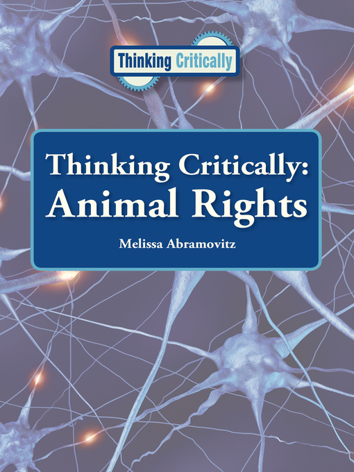 Title details for Thinking Critically: Animal Rights by Melissa Abramovitz - Available